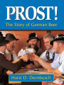 Prost!: The Story of German Beer