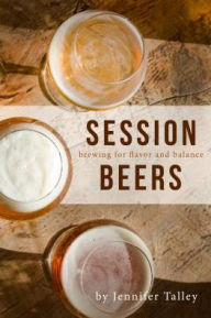 Title: Session Beers: Brewing for Flavor and Balance, Author: Jennifer Talley