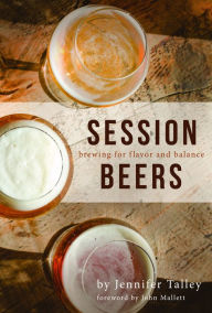 Title: Session Beers: Brewing for Flavor and Balance, Author: Jennifer Talley