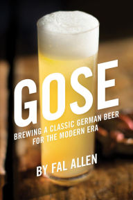 Read eBook Gose: Brewing a Classic German Beer for the Modern Era 9781938469497 by Fal Allen (English literature)