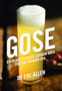 Gose: Brewing a Classic German Beer for the Modern Era