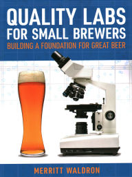 Ebook downloads for kindle fire Quality Labs for Small Brewers: Building a Foundation for Great Beer by Merritt Waldron 9781938469633 in English