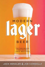 Title: Modern Lager Beer: Techniques, Processess and Recipes, Author: Jack Hendler Jack's Abby