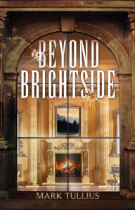 Title: Beyond Brightside: A Dark Science Fiction Adventure Thriller, Author: Mark Tullius