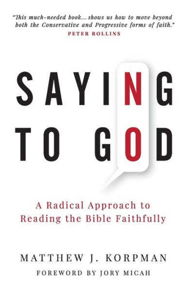 Saying No to God: A Radical Approach Reading the Bible Faithfully