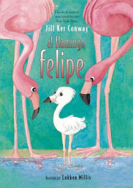 Title: El flamingo Felipe, Author: Jill Ker Conway