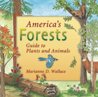 Title: America's Forests: Guide to Plants and Animals, Author: Marianne D. Wallace