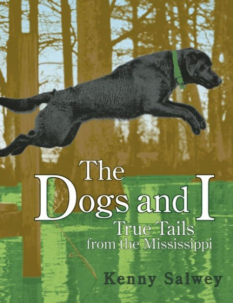 the Dogs and I: True Tails from Mississippi