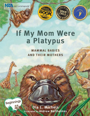 If My Mom Were A Platypus: Mammal Babies and Their Mothers