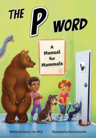 Title: The P Word: A Manual for Mammals, Author: David Hu