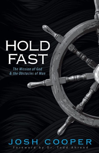 Hold Fast: the Mission of God and Obstacles Man