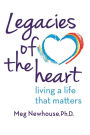 Legacies of the Heart: Living a Life That Matters