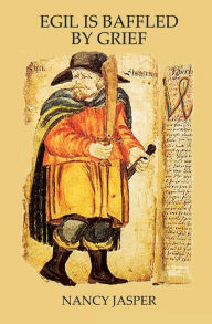 Title: Egil is Baffled by Grief, Author: Nancy Jasper