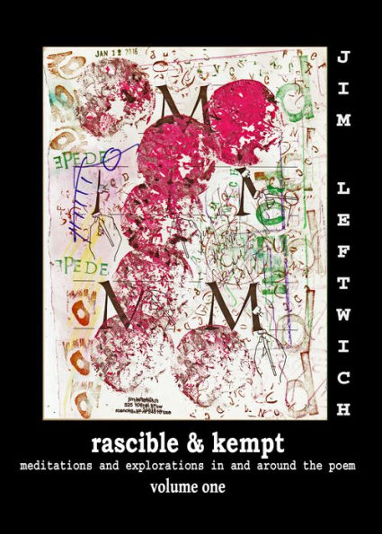 Rascible & Kempt: Meditations and Explorations in and around the Poem, vol. 1