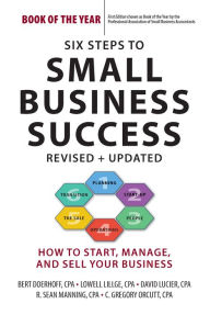 Title: Six Steps to Small Business Success: How to Start, Manage, and Sell Your Business, Author: Bert Doerhoff