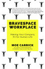 Bravespace Workplace: Making Your Company Fit for Human Life