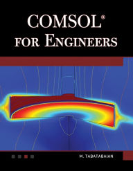 Title: COMSOL for Engineers, Author: Mehrzad Tabatabaian