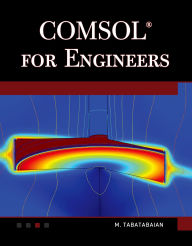 Title: COMSOL for Engineers, Author: Mehrzad Tabatabaian