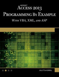 Title: Microsoft Access 2013 Programming by Example with VBA, XML, and ASP, Author: Julitta Korol