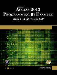 Title: Microsoft Access 2013 Programming by Example with VBA, XML, and ASP, Author: Julitta Korol