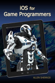 Title: iOS for Game Programmers, Author: Allen Sherrod