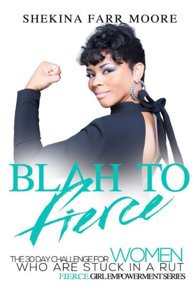 Blah to Fierce: For Women Who Are Stuck in a Rut