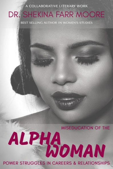 MisEducation of the Alpha Woman: Power Struggles In Career & Relationships