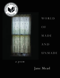 Title: World of Made and Unmade, Author: Jane Mead