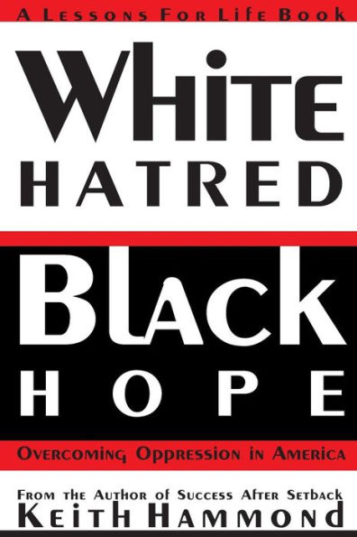 White Hatred Black Hope: Overcoming Oppression in America