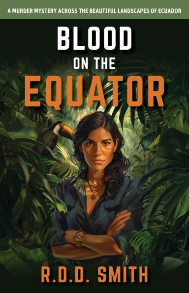 Blood on the Equator: A Murder Mystery Across Beautiful Landscapes of Ecuador