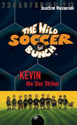 Kevin the Star Striker (Wild Soccer Bunch Series #1)