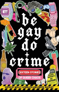 Title: Be Gay, Do Crime, Author: Alissa Nutting