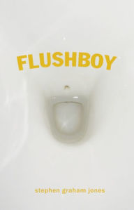 Title: Flushboy, Author: Stephen Graham Jones