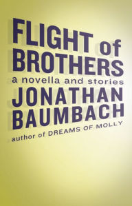 Title: Flight of Brothers, Author: Jonathan Baumbach