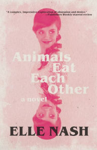 Title: Animals Eat Each Other, Author: Elle Nash