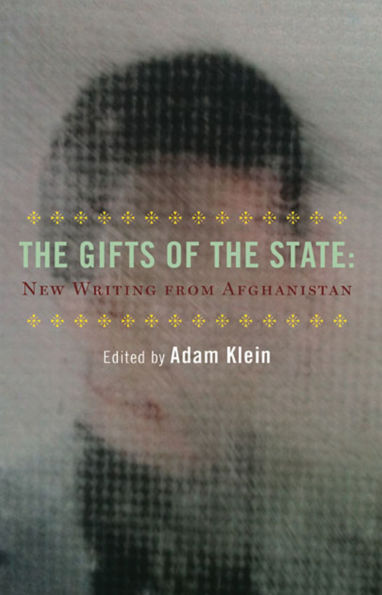 the Gifts of State and Other Stories: New Writing from Afghanistan