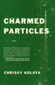 Title: Charmed Particles: A Novel, Author: Chrissy Kolaya