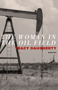 Title: The Woman in Oil Fields, Author: Tracy Daugherty