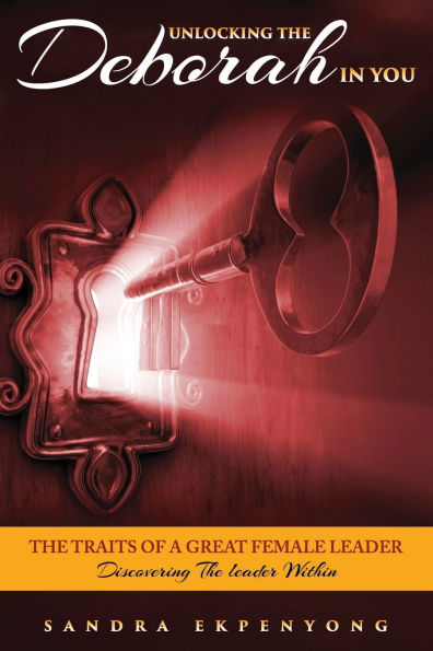 Unlocking the Deborah You: Traits of a Great Female Leader