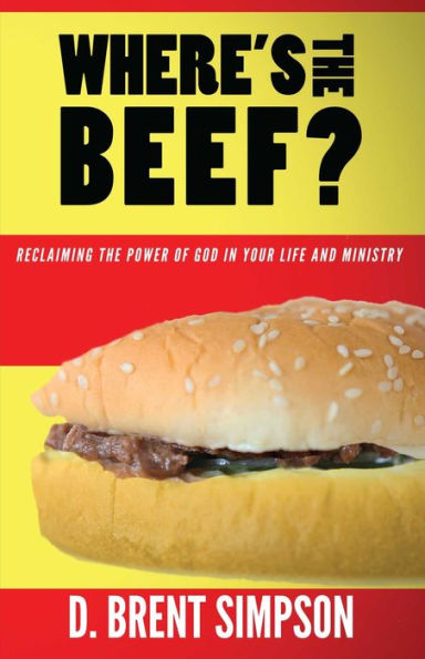 Where's the Beef: Reclaiming Power of God Your Life and Ministry