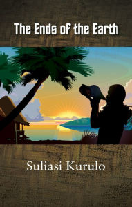 Title: The Ends of the Earth, Author: Suliasi Kurulo