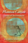 Phantom Canyon: Essays of Reclamation