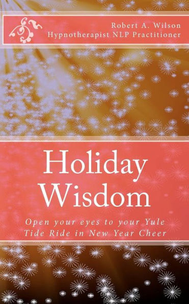 Holiday Wisdom: Open your eyes to your Yule Tide Ride in New Year Cheer
