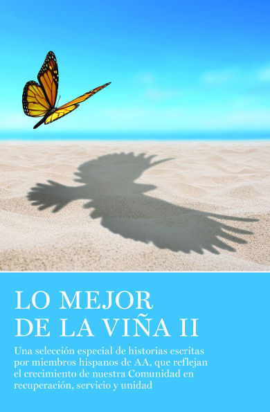 Lo Mejor de La Viña II: Una selección especial de historias escritas por miembros hispanos de AA, que reflejan el crecimiento de nuestra Comunidad en recuperación, servicio y unidad