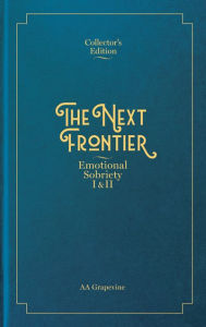 Title: The Next Frontier: Emotional Sobriety I & II, Author: AA Grapevine