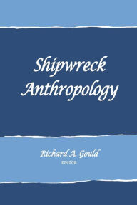 Title: Shipwreck Anthropology, Author: Richard A. Gould