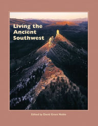 Title: Living the Ancient Southwest, Author: David Grant Noble