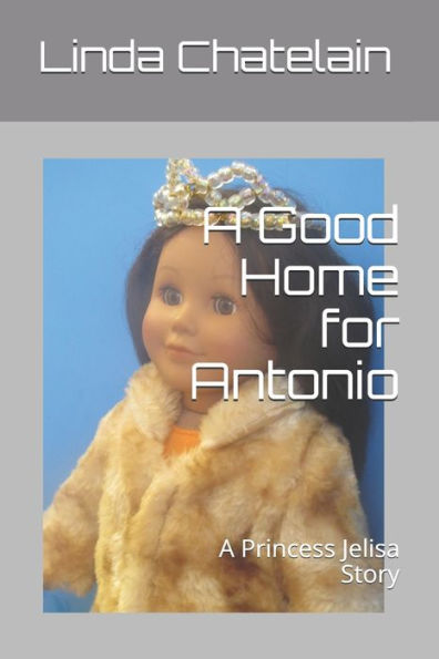 A Good Home for Antonio: A Princess Jelisa Story