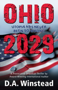 Title: Ohio 2029: Utopia Has Never Been So Wrong, Author: D.A. Winstead