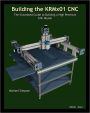 Building the KRMX01 CNC: The Illustrated Guide to Building a High Precision CNC